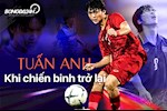 Tuấn Anh: Khi chiến binh của HAGL trở lại!