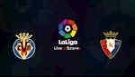 Nhận định bóng đá Villarreal vs Osasuna 0h30 ngày 3/2 (La Liga 2019/20)