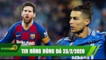 TIN NÓNG bóng đá 23/02: Messi lập Poker đưa Barca lên đỉnh, Ronaldo tiếp tục nổ súng