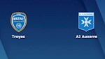 Nhận định bóng đá Troyes vs Auxerre 2h45 ngày 25/2 Hạng 2 Pháp