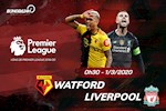 Nhận định Watford vs Liverpool (0h30 ngày 1/3): Kỷ lục vẫy gọi