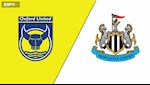 Nhận định bóng đá Oxford vs Newcastle 3h05 ngày 5/2 (FA Cup 2019/20)