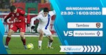 Nhận định bóng đá Tambov vs Krylya Sovetov 23h30 ngày 16/3 (VĐQG Nga 2019/20)