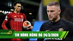 TIN NÓNG BÓNG ĐÁ 24/3 | Arnold muốn làm huyền thoại tại Anfield | Real đón siêu trung vệ thay Ramos