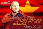Bóng đá Việt Nam năm 2020: Khi thầy Park cần một sự đổi mới