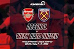 Nhận định Arsenal vs West Ham (22h00 ngày 7/3): Không còn đường lùi