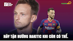 VIDEO: Hãy tận hưởng Ivan Rakitic khi còn có thể (P1)