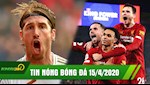 TIN NÓNG BÓNG ĐÁ 15/4 | Ngoại Hạng Anh ấn định ngày trở lại | Ramos sắp khăn gói rời Real Madrid