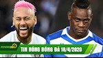 TIN NÓNG BÓNG ĐÁ 18/4 | Neymar lại lỡ hẹn về Camp Nou | Balotelli loại Ronaldo khỏi Dream Team