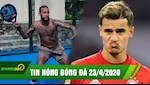 TIN NÓNG BÓNG ĐÁ 23/4 | Barca thanh lý Coutinho cho Chelsea | Neymar chịu thiệt nếu tái hôn Barca