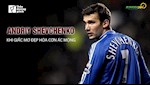 Andriy Shevchenko và Chelsea: Khi giấc mơ đẹp hóa cơn ác mộng (P1)