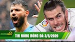 TIN NÓNG BÓNG ĐÁ 3/5 | Bale sung sướng tiết lộ bến đỗ mới; Aguero quyết tâm giúp Man City vô địch C1