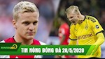 TIN NÓNG BÓNG ĐÁ 28/5 | Dortmund lo lắng chấn thương của Haaland | Real đánh úp MU giành Van de Beek