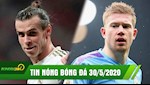 TIN NÓNG BÓNG ĐÁ 30/5: Bale ăn vạ tại Real với lương siêu khủng, De Bruyne làm sáng tỏ tương lai