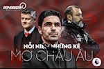 5 đội bất lợi nhất khi Premier League tạm dừng: Nỗi niềm những kẻ mơ châu Âu