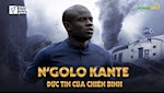 N’golo Kante: Đức tin của chiến binh