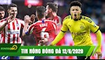 TIN NÓNG BÓNG ĐÁ 12/6 | Atletico vô địch Champions League? Sancho nổi loạn rời CLB , MU mừng thầm