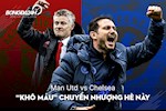 Quan điểm: MU và Chelsea nên “khô máu” trong kỳ chuyển nhượng hè này!