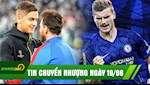 TIN CHUYỂN NHƯỢNG 19/6: Messi ra tay Barca mua gấp Dybala, Chelsea chính thức có thêm bom tấn