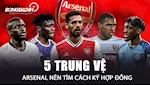 VIDEO: 5 trung vệ Arsenal nên tìm cách ký hợp đồng