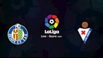 Nhận định bóng đá Getafe vs Eibar 0h30 ngày 21/6 La Liga 2019/20