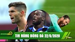 TIN NÓNG BÓNG ĐÁ 22/6 | Real trả giá cực đắt cho ngôi đầu bảng; Chelsea ngược dòng 2 phút thần thánh