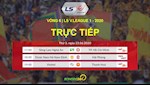 Trực tiếp bóng đá: vòng 6 V.League hôm nay 23/6/2020