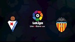 Nhận định bóng đá Eibar vs Valencia 0h30 ngày 26/6 (La Liga 2019/20)