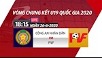 Trực tiếp bóng đá U19 Công An Nhân Dân vs U19 PVF hôm nay