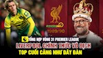 TỔNG HỢP VÒNG 31 NGOẠI HẠNG ANH: Liverpool chính thức vô địch, Top cuối căng như dây đàn