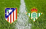 Nhận định bóng đá Atletico Madrid vs Betis 3h00 ngày 12/7 (La Liga 2019/20)