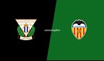 Nhận định bóng đá Leganes vs Valencia 0h30 ngày 13/7 (La Liga 2019/20)