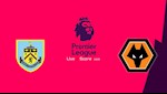 Nhận định bóng đá Burnley vs Wolves 0h00 ngày 16/7 (Premier League 2019/20)