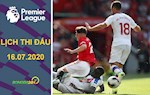 Lịch thi đấu Ngoại hạng anh đêm nay 16/7: Crystal Palace vs MU