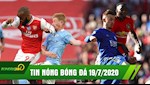 TIN NÓNG BÓNG ĐÁ 19/7: Hạ Man City, Arsenal vào CK FA Cup; Leicester và MU bắt tay nhau loại Chelsea