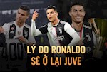 VIDEO: 5 lý do để tin rằng Ronaldo sẽ ở lại Juventus hè này