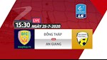 Trực tiếp Đồng Tháp vs An Giang hôm nay 25/7/2020 (Link xem Next Sports)
