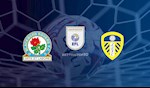 Nhận định bóng đá Blackburn vs Leeds 21h00 ngày 4/7 (Hạng Nhất Anh 2019/20)