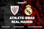 Nhận định Athletic Bilbao vs Real Madrid (19h ngày 5/7): Thời tới, cản sao nổi?