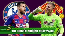 TIN CHUYỂN NHƯỢNG 27/8: Đến lượt Chelsea muốn có Messi, MU dọn đường cho Dean Henderson