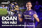 Đoàn Văn Hậu: Sự bổ sung cực kỳ cần thiết của CLB Hà Nội trong giai đoạn 2