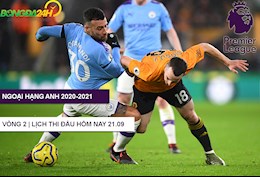 Lịch thi đấu Ngoại hạng Anh 2020 đêm nay 21/9: Wolves gặp Man City