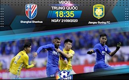 Nhận định bóng đá Shanghai Shenhua vs Jiangsu Suning 18h35 ngày 21/9 (VĐQG Trung Quốc 2020)