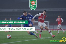 Lịch thi đấu Cúp Liên đoàn Anh - Carabao Cup 2020/21 đêm nay 23/9