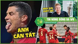 TIN NÓNG BÓNG ĐÁ 9/9: CR7 lập cú đúp cán mốc 100 bàn cho BĐN; De Bruyne xác lập thành tích khủng