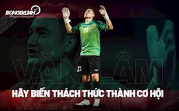 Văn Lâm và cuộc phiêu lưu mới: Hãy biến thách thức thành cơ hội!