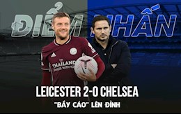 VIDEO: Điểm nhấn Leicester 2-0 Chelsea: Bầy Cáo lên đỉnh; Lampard có nguy cơ bị sa thải