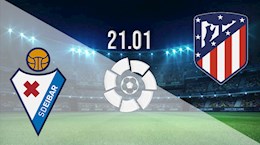 Nhận định bóng đá Eibar vs Atletico Madrid 3h30 ngày 22/1 (La Liga 2020/21)