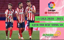 Lịch thi đấu và trực tiếp La Liga 2020-21 vòng 20: Atletico vs Valencia