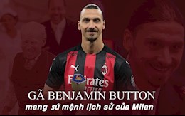 Zlatan Ibrahimovic: Gã "Benjamin Button" mang sứ mệnh lịch sử của Milan